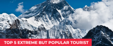 Top 5 extreme but popular tourist destinations of the world